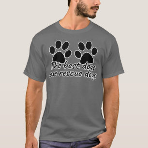 The Best Dogs Are Rescue Dogs T-Shirt