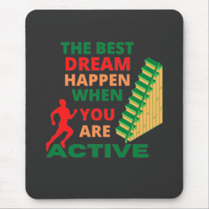 The Best Dream Happen When You Are Active Mouse Mat