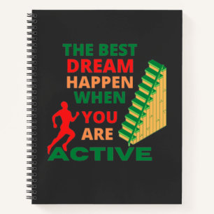 The Best Dream Happen When You Are Active  Notebook