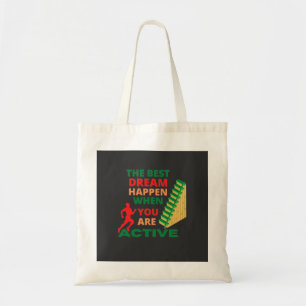 The Best Dream Happen When You Are Active Tote Bag