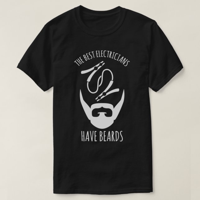 The Best Electricians Have Beards 2 T-Shirt (Design Front)