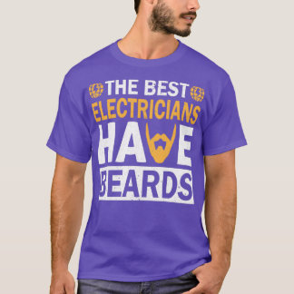 The Best Electricians Have Beards Funny Beard T-Shirt
