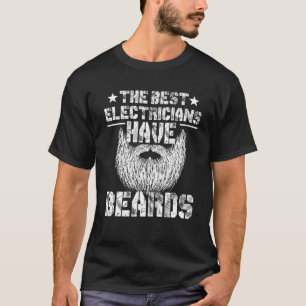 The Best Electricians Have Beards - Funny Beard T-Shirt