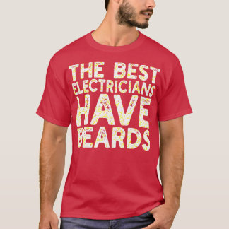 The best electricians have beards T-Shirt