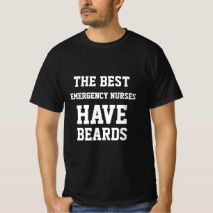 The Best Emergency Nurses Have Beards  T-Shirt