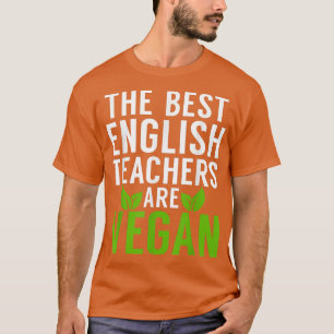 The Best English Teachers Are Vegan Funny Vegetari T-Shirt