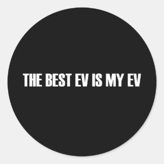 The Best EV is My EV Classic Round Sticker