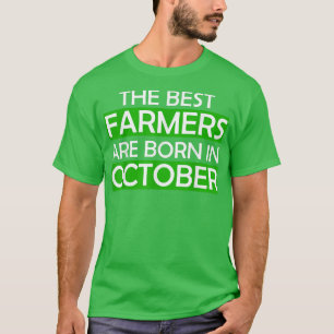 The best farmers are born in October birthday gift T-Shirt