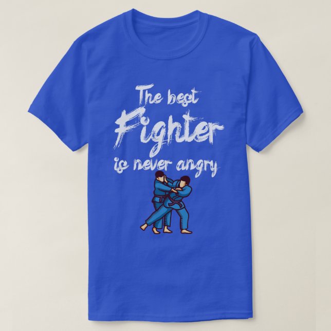 The best fighter is never angry 4 T-Shirt (Design Front)
