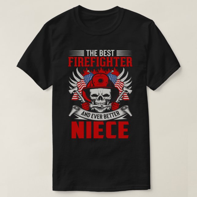 The Best Firefighter And Even Better NIECE T-Shirt (Design Front)