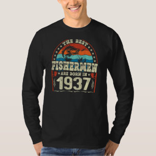 The Best Fishermen Are Born In 1937 Fishing Birth T-Shirt