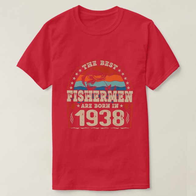 The Best Fishermen Are Born In 1938 Fishing Lovers T-Shirt (Design Front)