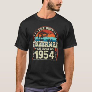 The Best Fishermen Are Born In 1954 Fishing Birth T-Shirt