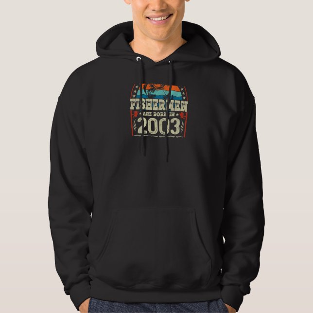 The Best Fishermen Are Born In 2003 Fishing  Birth Hoodie (Front)