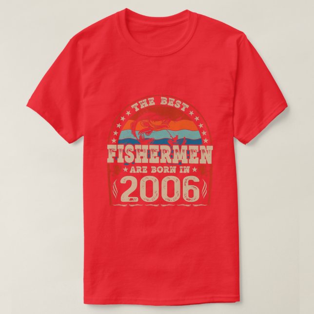 The Best Fishermen Are Born In 2006 Fishing Lovers T-Shirt (Design Front)