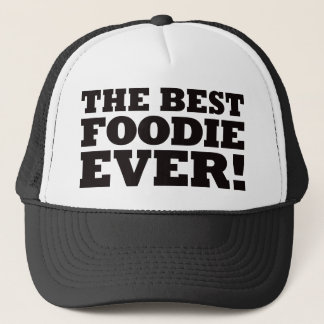 The Best Foodie Ever Trucker Hat