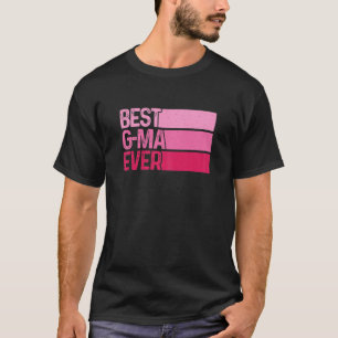 The Best G-Ma Ever Mothers Day For The Best G-Ma T-Shirt