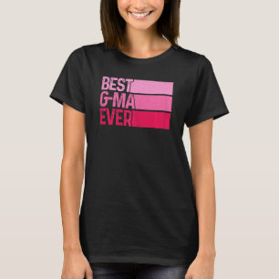The Best G Ma Ever Mothers Day For The Best G Ma T-Shirt