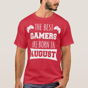 The Best Gamers Are Born In August T-Shirt