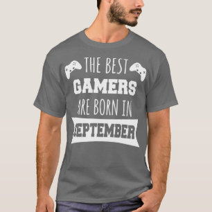 The Best Gamers Are Born In September T-Shirt