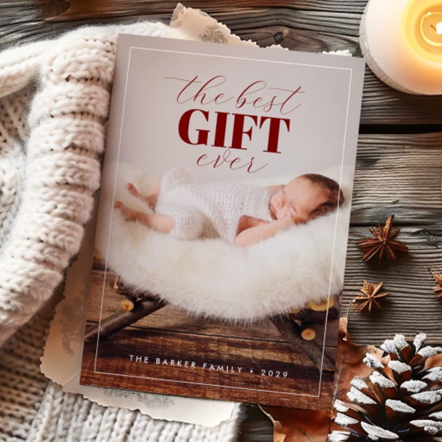 The Best Gift Ever New Baby Christmas Photo Holiday Card (Creator Uploaded)