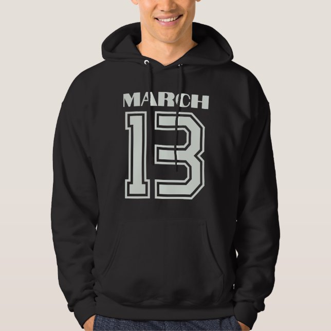 The Best Gift For Birthday March 13 Hoodie (Front)