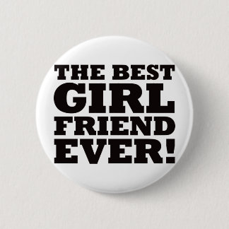 The Best Girlfriend Ever 6 Cm Round Badge