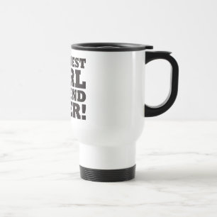 The Best Girlfriend Ever Travel Mug