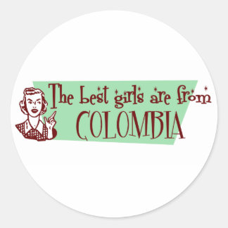 The Best Girls are from Colombia Classic Round Sticker