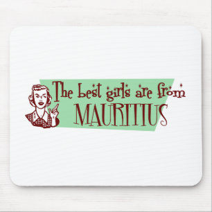 The Best Girls are from Mauritius Mouse Mat