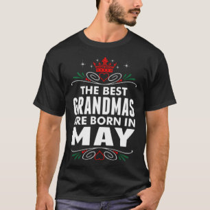 The Best Grandmas Are Born In May radio play cool  T-Shirt