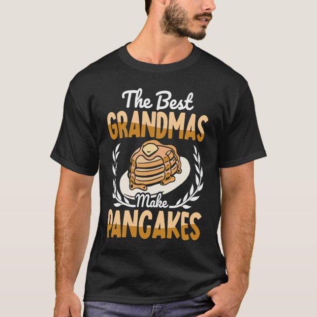The Best Grandmas Make Pancakes Pancake Maker Food T-Shirt (Front)