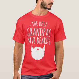 The best grandpas have beards bearded grandpa T-Shirt