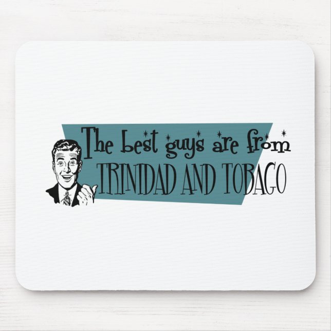 The Best Guys are from Trinidad and Tobago Mouse Mat (Front)