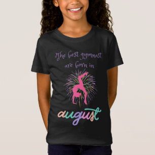 The Best Gymnast Are Born In August T-Shirt