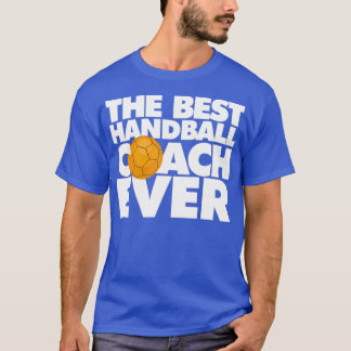 The Best Handball Coach Ever Funny T-Shirt