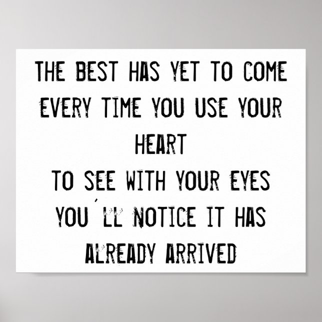 The Best Has Yet To Come quote inspiration wisdom Poster (Front)
