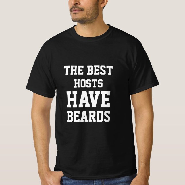 The Best Hosts Have Beards  T-Shirt (Front)