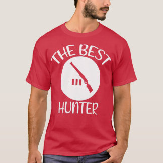 the best hunter hunting hunting lover hunt hunter  T-Shirt