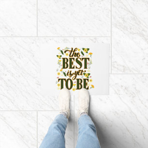 The Best is Yet To Be Motivational Inspirational  Doormat