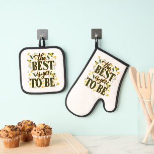 The Best is Yet To Be Motivational Inspirational Oven Mitt & Pot Holder Set