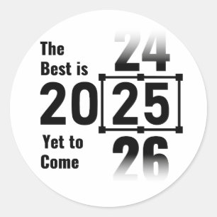 The Best Is Yet to Come 2025 Classic Round Sticker