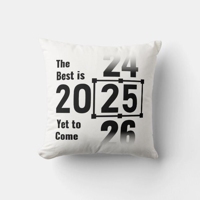 The Best Is Yet to Come 2025 Cushion (Front)