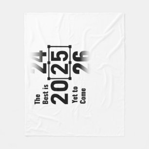 The Best Is Yet to Come 2025 Fleece Blanket