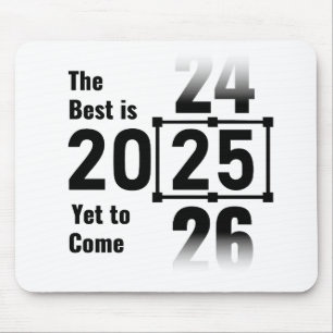 The Best Is Yet to Come 2025 Mouse Mat