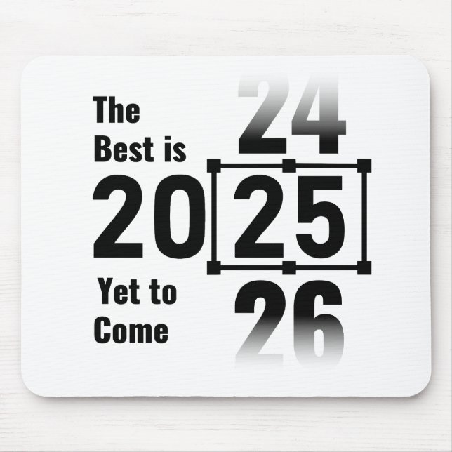 The Best Is Yet to Come 2025 Mouse Mat (Front)