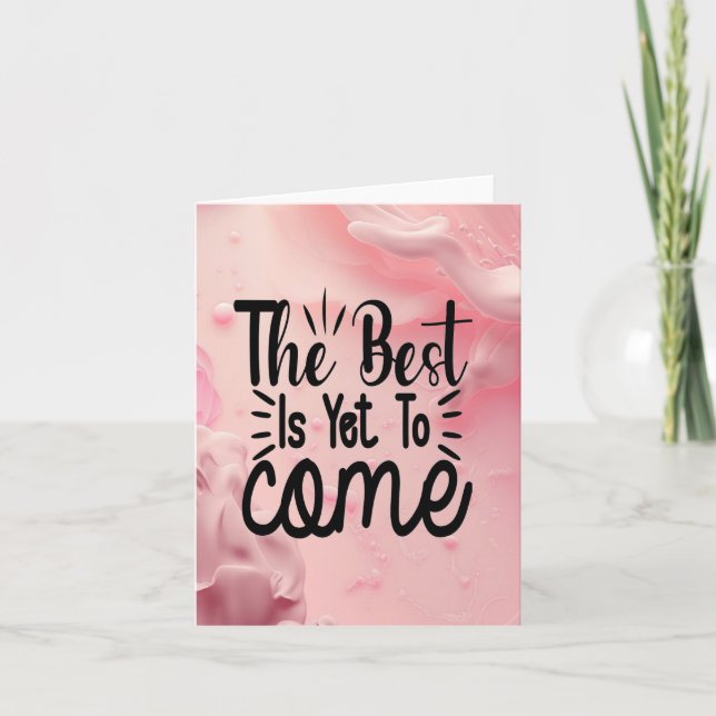 The Best is Yet to Come Card (Front)