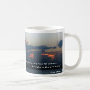 The Best Is Yet To Come! Coffee Mug