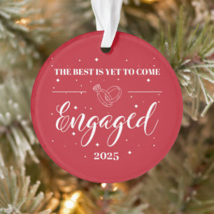 The Best Is Yet To Come – Engaged 2025 Personalise Ornament