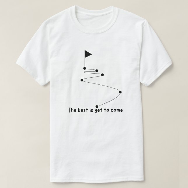 🌟 "The Best Is Yet to Come" Inspirational Tee 🌈 (Design Front)